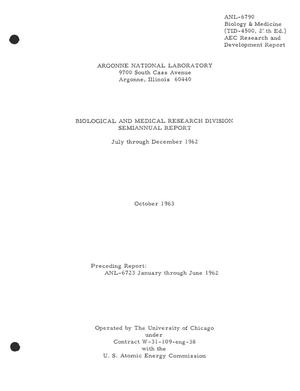 BIOLOGICAL AND MEDICAL RESEARCH DIVISION SEMIANNUAL REPORT, JULY-DECEMBER 1962