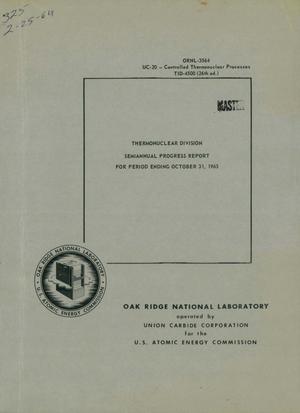 THERMONUCLEAR DIVISION SEMIANNUAL PROGRESS REPORT FOR PERIOD ENDING OCTOBER 31, 1963
