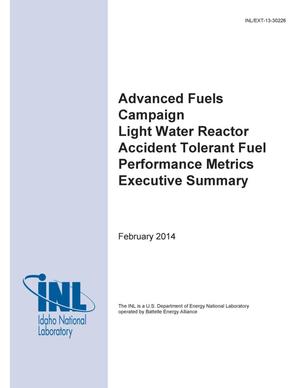 Advanced Fuels Campaign Light Water Reactor Accident Tolerant Fuel Performance Metrics Executive Summary