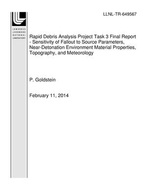 Rapid Debris Analysis Project Task 3 Final Report - Sensitivity of Fallout to Source Parameters, Near-Detonation Environment Material Properties, Topography, and Meteorology