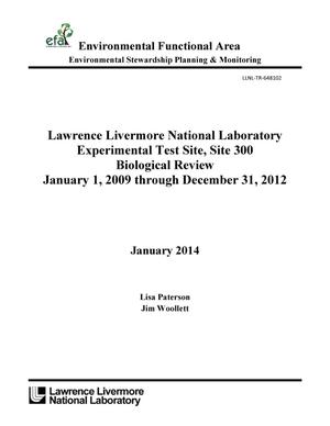 Lawrence Livermore National Laboratory Experimental Test Site, Site 300, Biological Review, January 1, 2009 through December 31, 2012