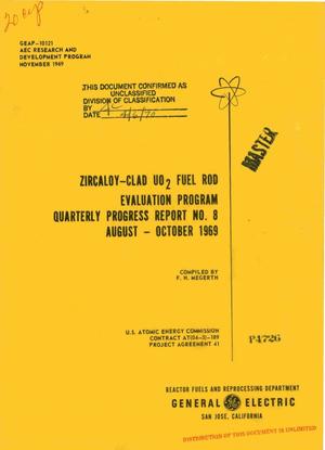 Zircaloy-Clad UO$Sub 2$ Fuel Rod Evaluation Program. Quarterly Progress Report No. 8, August--October 1969.