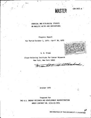 Chemical and biological studies on nucleic acids and derivatives. Progress report, October 1, 1974--April 30, 1975