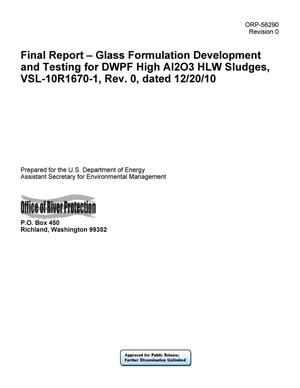 Final Report - Glass Formulation Development and Testing for DWPF High AI2O3 HLW Sludges, VSL-10R1670-1, Rev. 0, dated 12/20/10