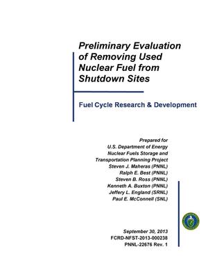 Preliminary Evaluation of Removing Used Nuclear Fuel from Shutdown Sites