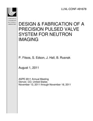 DESIGN & FABRICATION OF A PRECISION PULSED VALVE SYSTEM FOR NEUTRON IMAGING