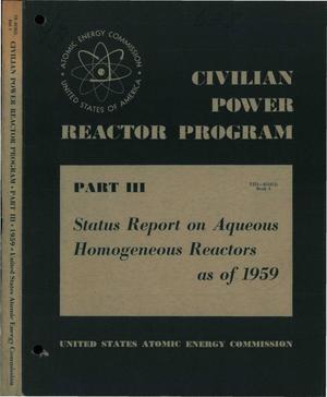 Civilian Power Reactor Program. Part 3. Book 3. Status Report on Aqueous Homogeneous Reactors as of 1959