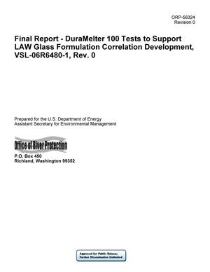 Final Report - DuraMelter 100 Tests to Support LAW Glass Formulation Correlation Development, VSL-06R6480-1, Rev. 0