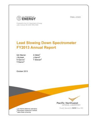 Lead Slowing Down Spectrometer FY2013 Annual Report