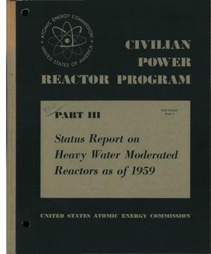 Civilian Power Reactor Program. Part 3. Book 4. Status Report on Heavy Water Moderated Reactors as of 1959