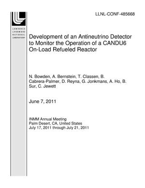 Development of an Antineutrino Detector to Monitor the Operation of a CANDU6 On-Load Refueled Reactor