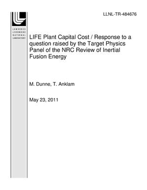 LIFE Plant Capital Cost / Response to a question raised by the Target Physics Panel of the NRC Review of Inertial Fusion Energy