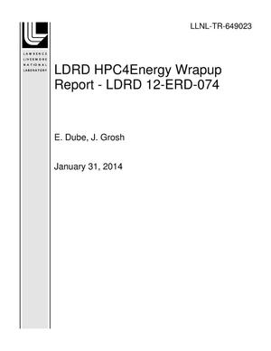 LDRD HPC4Energy Wrapup Report - LDRD 12-ERD-074