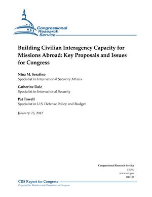 Building Civilian Interagency Capacity for Missions Abroad: Key Proposals and Issues for Congress