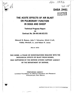 The Acute Effects of Air Blast on Pulmonary Function in Dogs and Sheep. Technical Progress Report.