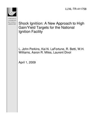 Shock Ignitiion: A New Approach to High Gain/Yield Targets for the National Ignition Facility