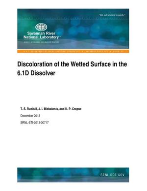 DISCOLORATION OF THE WETTED SURFACE IN THE 6.1D DISSOLVER