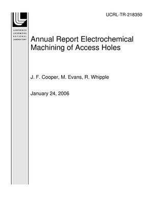 Annual Report Electrochemical Machining of Access Holes