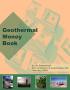 Report: Geothermal Money Book [Geothermal Outreach and Project Financing]