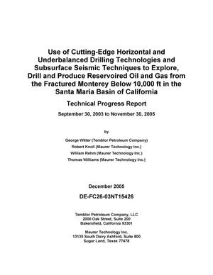 Use of Cutting-Edge Horizontal and Underbalanced Drilling Technologies and Subsurface Seismic Techniques to Explore, Drill and Produce Reservoired Oil and Gas from the Fractured Monterey Below 10,000 ft in the Santa Maria Basin of California