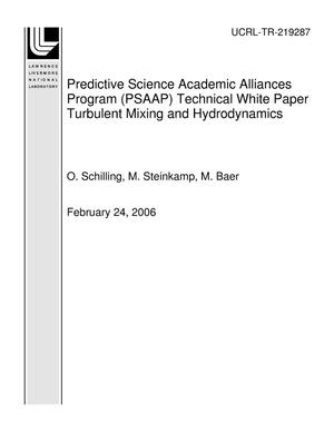 Predictive Science Academic Alliances Program (PSAAP) Technical White Paper Turbulent Mixing and Hydrodynamics