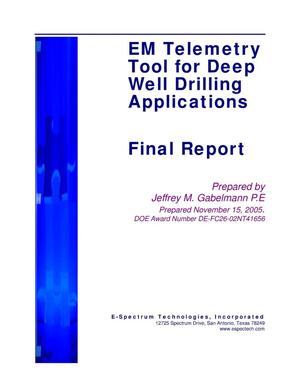 EM Telemetry Tool for Deep Well Drilling Applications: Final Report