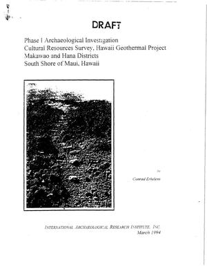 Phase I Archaeological Investigation Cultural Resources Survey, Hawaii Geothermal Project, Makawao and Hana Districts, South Shore of Maui, Hawaii (DRAFT )