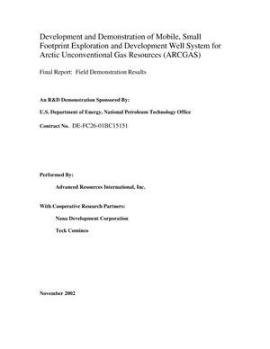 Development and Demonstration of Mobile, Small Footprint Exploration and Development Well System for Arctic Unconventional Gas Resources (ARCGAS)