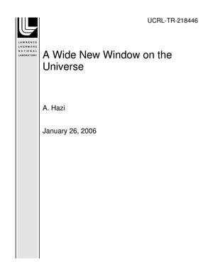 A Wide New Window on the Universe