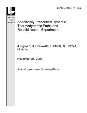 Specifically Prescribed Dynamic Thermodynamic Paths and Resolidification Experiments