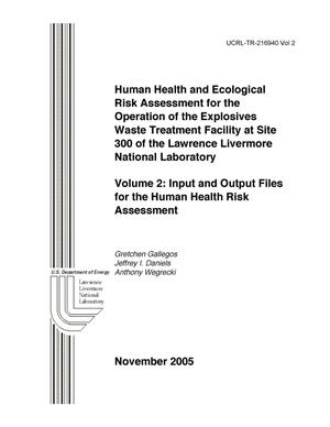 Human Health and Ecological Risk Assessment for the Operation of the Explosives Waste Treatment Facility at Site 300 of the Lawrence Livermore National Laboratory, Volume 2: Input and Output Files for the Human Health Risk Assessment