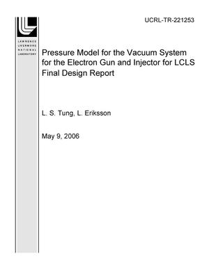 Pressure Model for the Vacuum System for the Electron Gun and Injector for LCLS Final Design Report