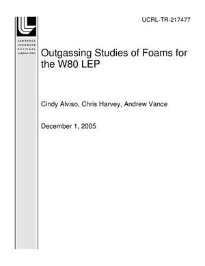 Outgassing Studies of Foams for the W80 LEP (FY05)