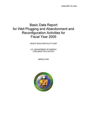 Basic Data Report for Well Plugging and Abandonment and Reconfiguration Activities for Fiscal Year 2005