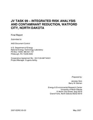 JV Task 99-Integrated Risk Analysis and Contaminant Reduction, Watford City, North Dakota