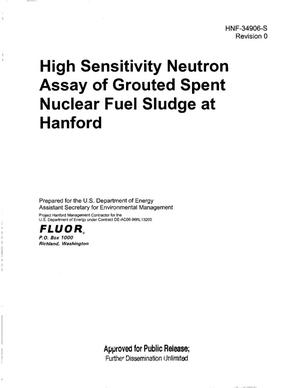 High Sensitivity Neutron Assay of Grouted Spent Nuclear Fuel Sludge at Hanford
