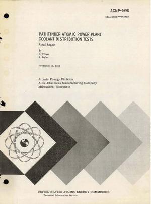 PATHFINDER ATOMIC POWER PLANT COOLANT DISTRIBUTION TESTS. Final Report