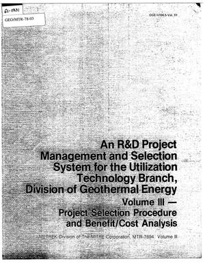 An R&D Project Management and Selection System for the Utilization Technology Branch, Division of Geothermal Energy, Volume III - Project Selection Procedure and Benefit/Cost Analysis