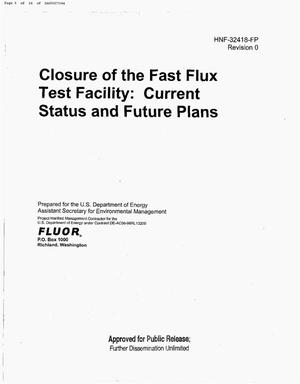 CLOSURE OF THE FAST FLUX TEST FACILITY (FFTF) CURRENT STATUS & FUTURE PLANS