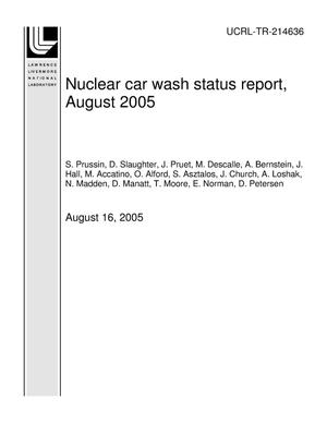 Nuclear car wash status report, August 2005