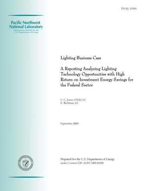 Lighting Business Case -- A Report Analyzing Lighting Technology Opportunities with High Return on Investment Energy Savings for the Federal Sector