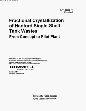 FRACTIONAL CRYSTALLIZATION OF HANFORD SINGLE SHELL TANK (SST) WASTES FROM CONCEPT TO PILOT PLANT