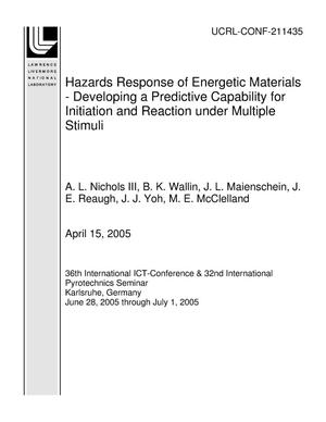 Hazards Response of Energetic Materials - Developing a Predictive Capability for Initiation and Reaction under Multiple Stimuli