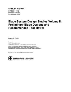 Blade system design studies volume II : preliminary blade designs and recommended test matrix.