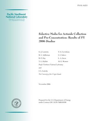 Selective Media for Actinide Collection and Pre-Concentration: Results of FY 2006 Studies
