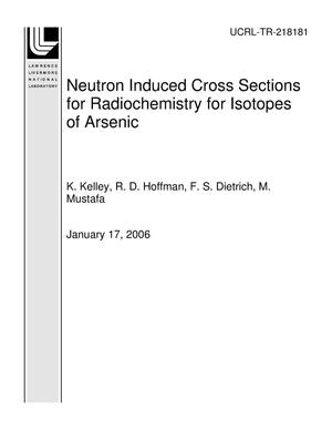 Neutron Induced Cross Sections for Radiochemistry for Isotopes of Arsenic