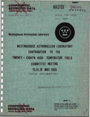 Westinghouse Astronuclear Laboratory contribution to the twenty-eighth high temperature fuels committee meeting, 13--15 May 1969