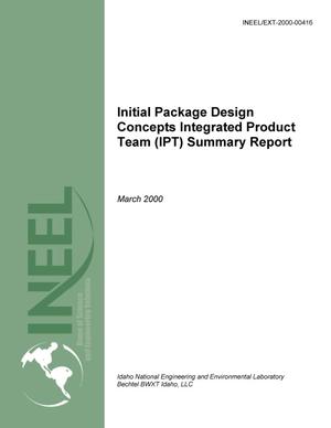 Initial Package Design Concepts Integrated Product Team (IPT) Summary Report