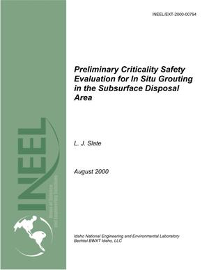 Preliminary Criticality Safety Evaluation for In Situ Grouting in the Subsurface Disposal Area