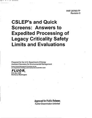 CRITICALITY SAFETY LIMIT EVALUATION PROGRAM (CSLEP) & QUICK SCREENS, ANSWERS TO EXPEDITED PROCESSING LEGACY CRITICALITY SAFETY LIMITS & EVALUATIONS